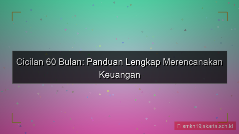 konten cicilan 60 bulan dari sekarang