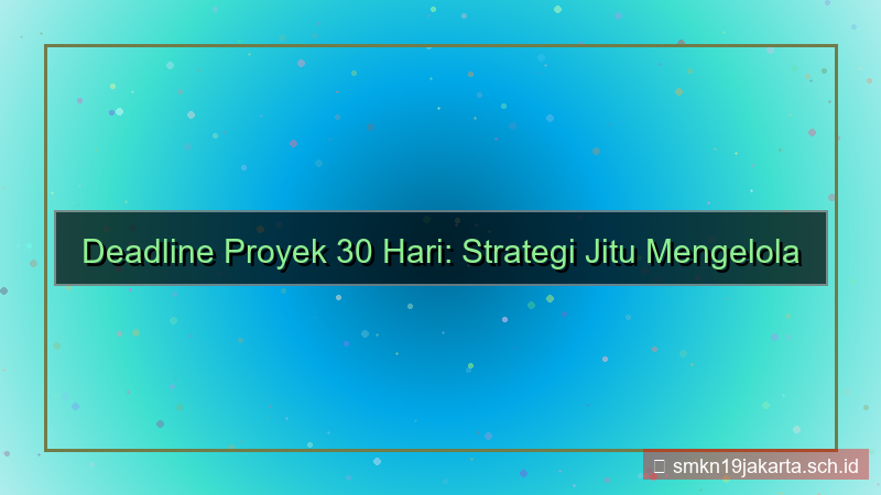 konten deadline project 30 hari dari sekarang