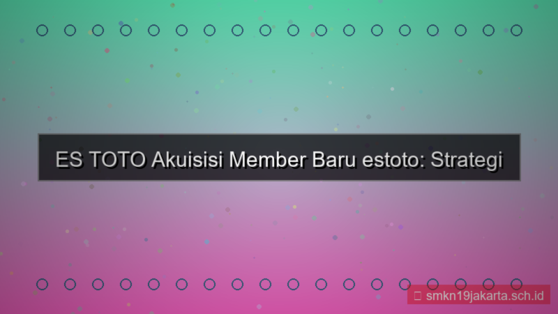 gambar ES TOTO akuisisi member baru estoto