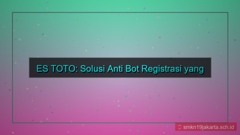 tampilan ES TOTO anti bot registrasi