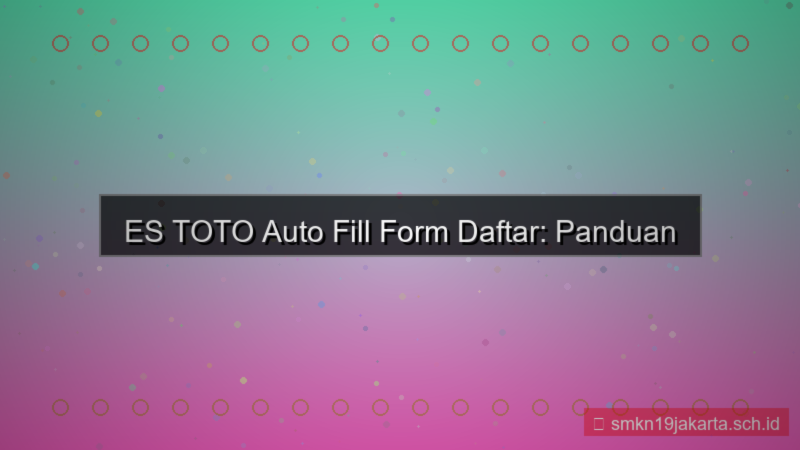 tampilan ES TOTO auto fill form daftar