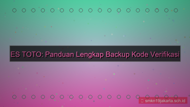 desain ES TOTO backup kode verifikasi