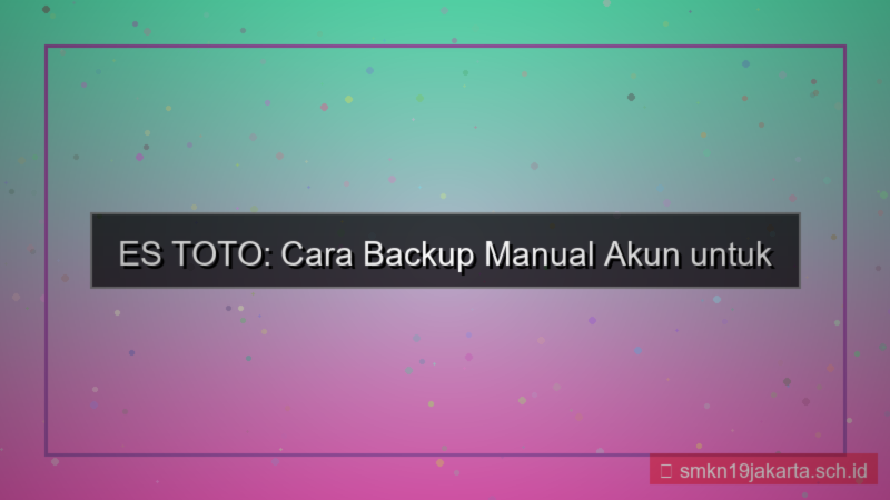 gambar ES TOTO backup manual akun