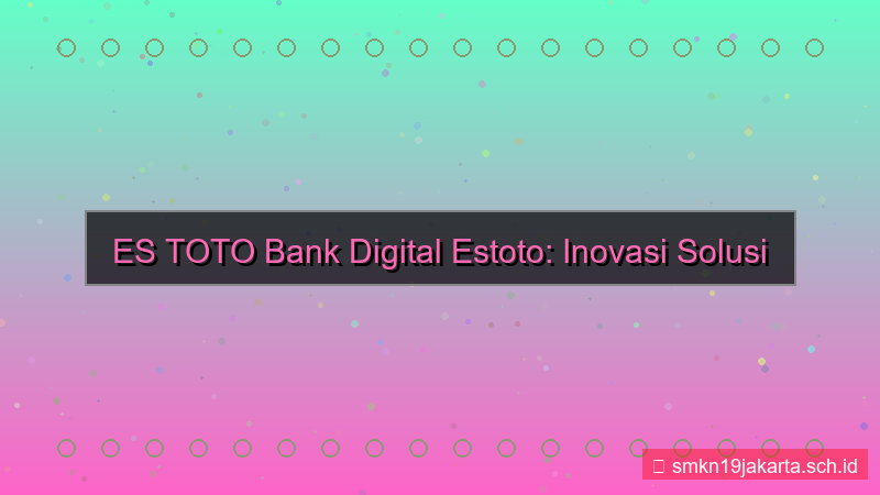 ES TOTO bank digital estoto