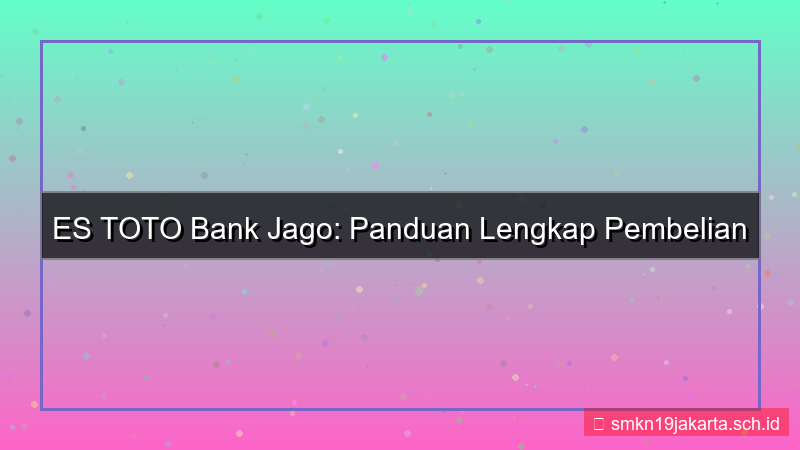 visual ES TOTO bank jago estoto