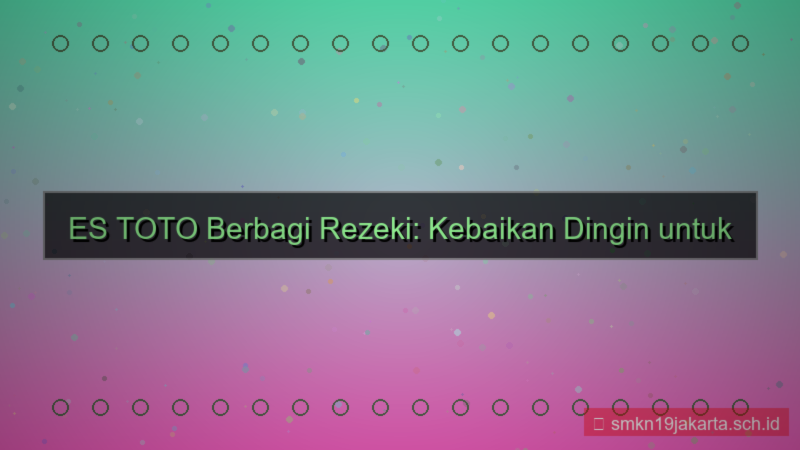 konten ES TOTO berbagi rezeki estoto