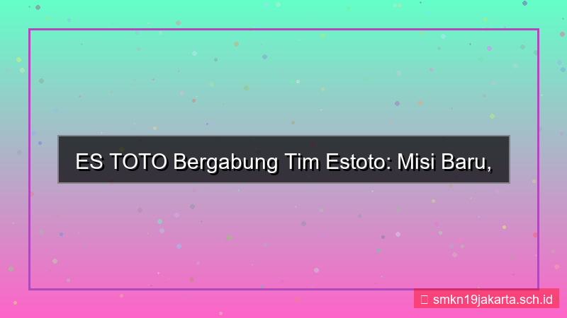 ilustrasi ES TOTO bergabung tim estoto