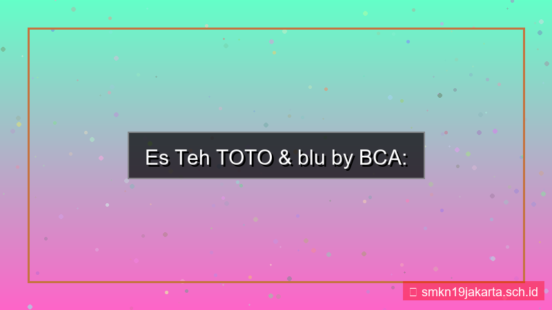 ES TOTO blu bca daftar