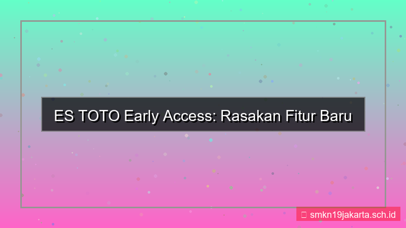ES TOTO early access fitur baru