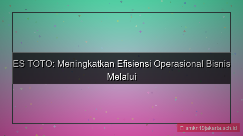 ES TOTO efisiensi operasional estoto