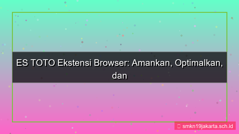ES TOTO ekstensi browser estoto