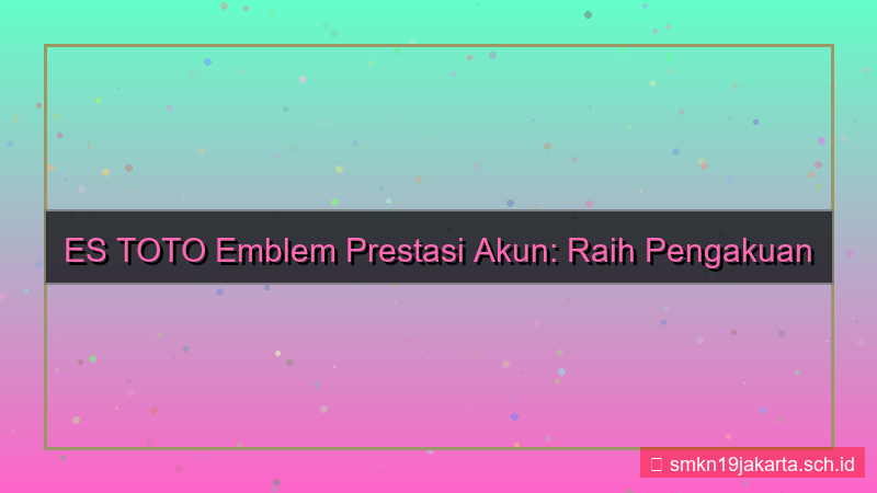 konten ES TOTO emblem prestasi akun