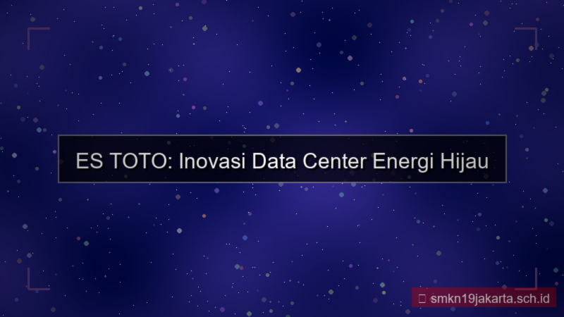 ilustrasi ES TOTO energi hijau data center