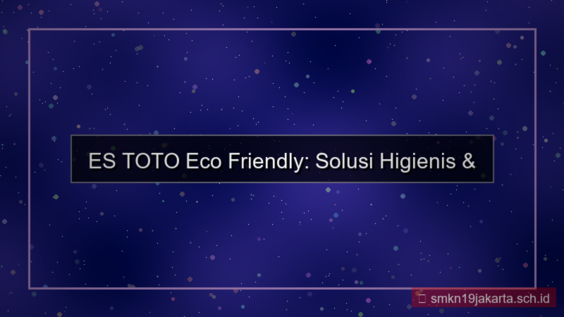 tampilan ES TOTO estoto eco friendly