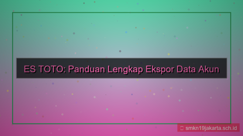 tampilan ES TOTO export data akun