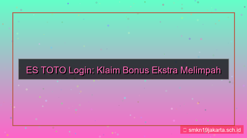 konten ES TOTO extra bonus login
