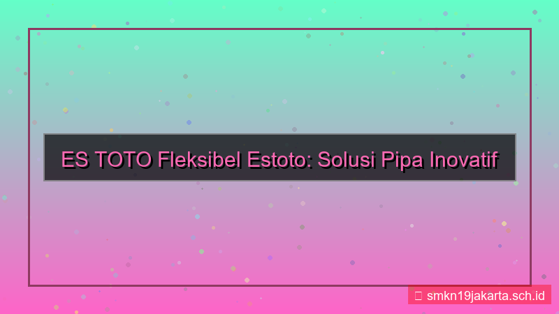 ES TOTO fleksibel estoto