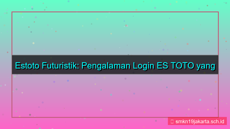 gambar ES TOTO futuristik login estoto