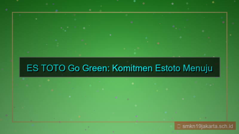 konten ES TOTO go green estoto
