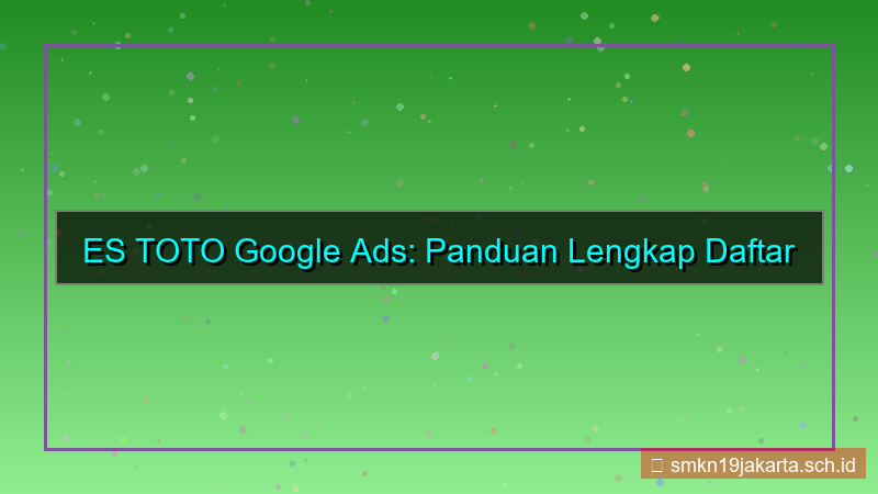 ilustrasi ES TOTO google ads daftar