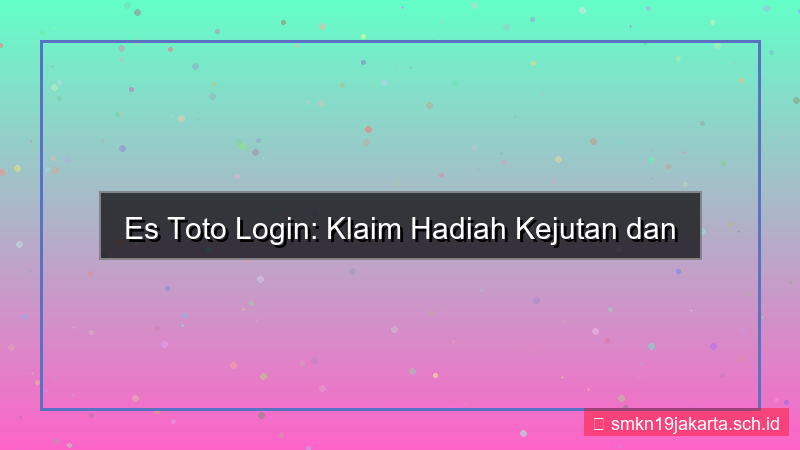 visual ES TOTO hadiah kejutan login