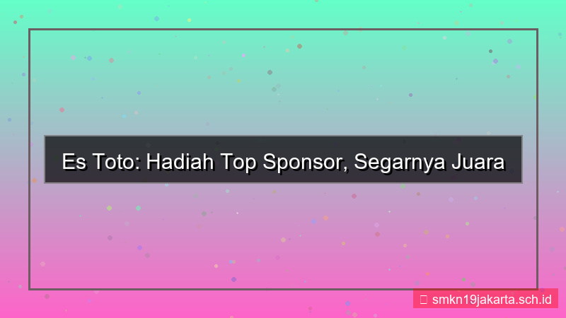 ES TOTO hadiah top sponsor