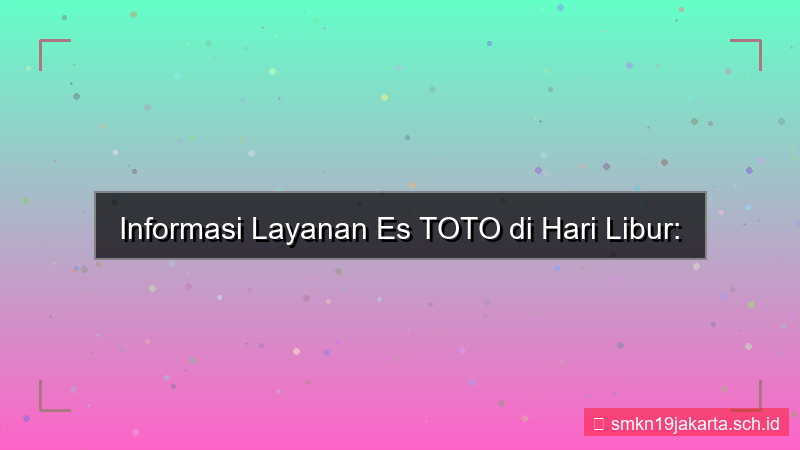 konten ES TOTO hari libur layanan