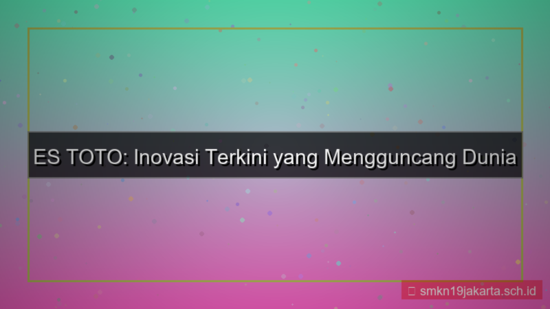 ES TOTO inovasi tahun ini