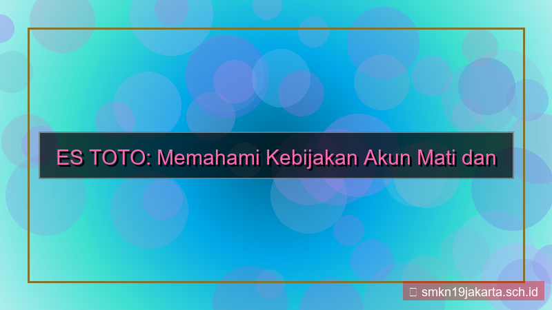 tampilan ES TOTO kebijakan akun mati