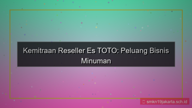 ES TOTO kemitraan reseller estoto