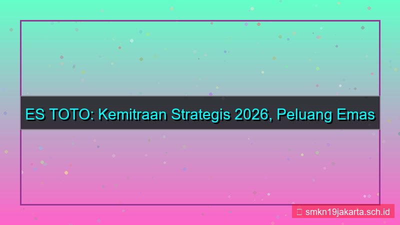 konten ES TOTO kemitraan strategis 2026