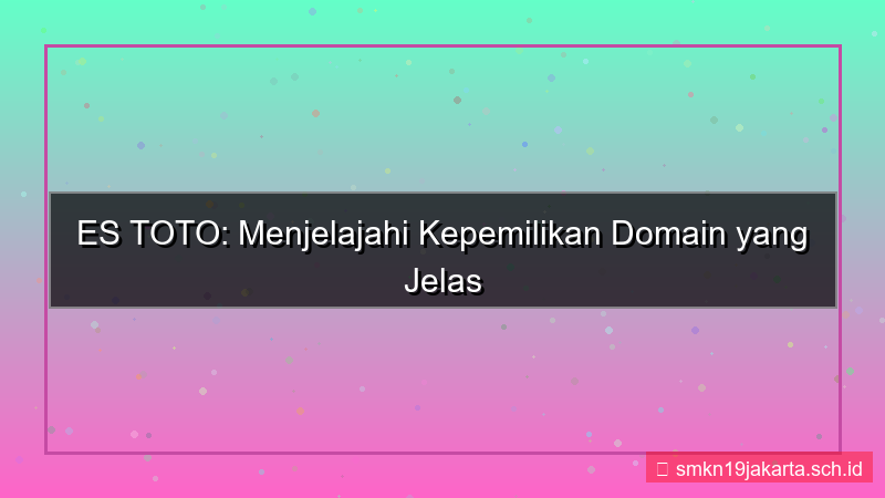 tampilan ES TOTO kepemilikan domain jelas