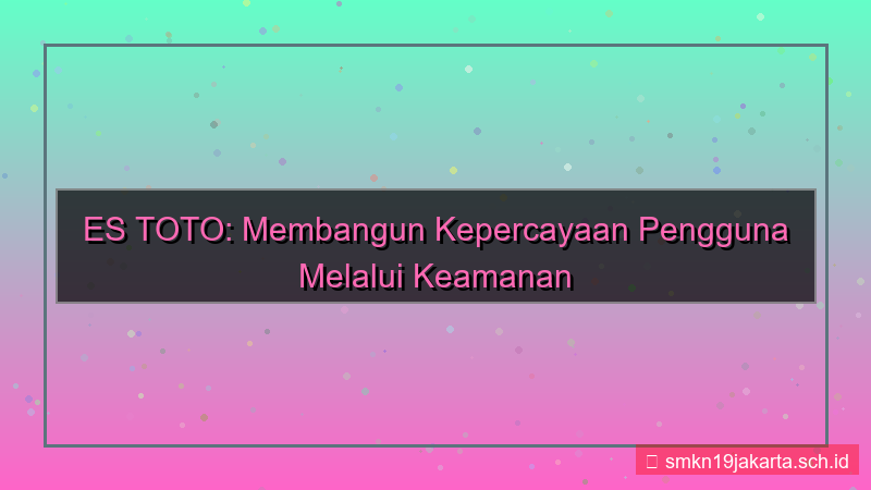 ilustrasi ES TOTO kepercayaan pengguna situs