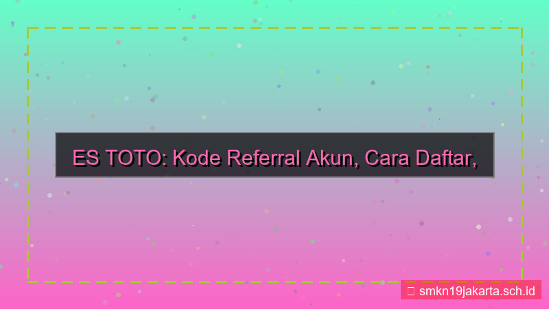 tampilan ES TOTO kode referral akun