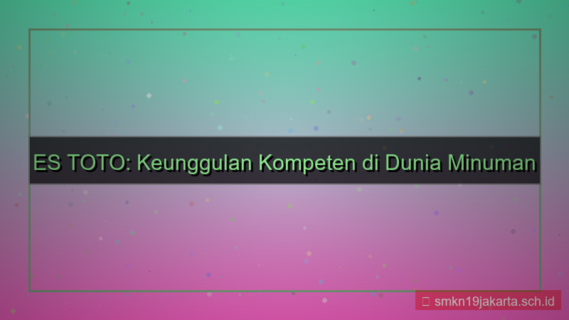 gambar ES TOTO kompeten estoto