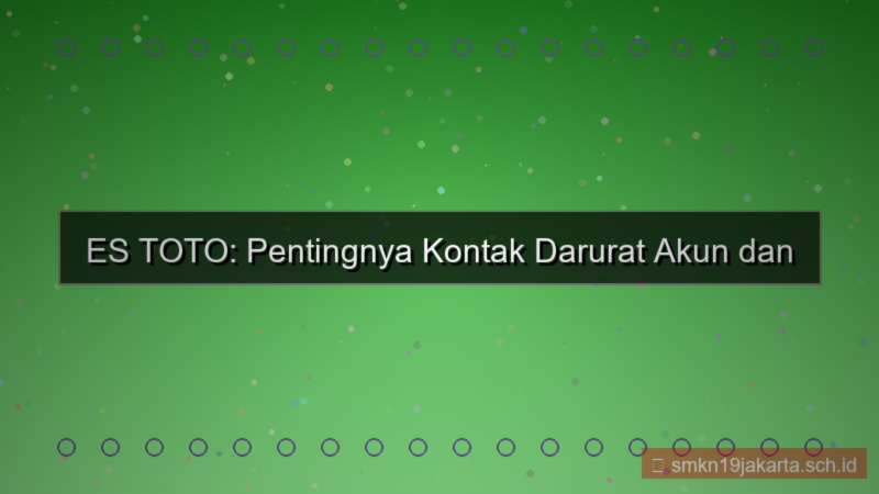 desain ES TOTO kontak darurat akun