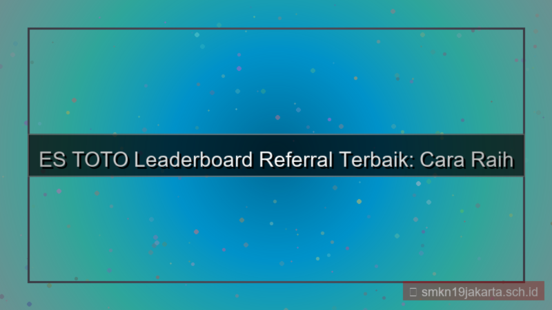 tampilan ES TOTO leaderboard referral terbaik