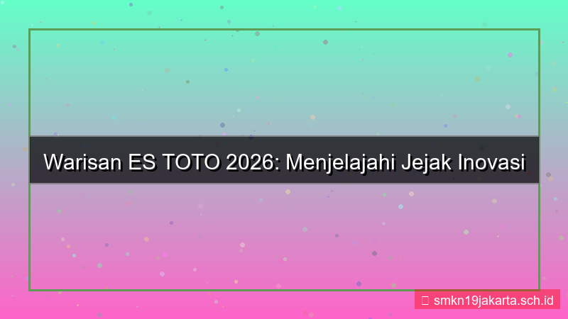 tampilan ES TOTO legacy estoto 2026