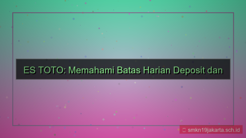 gambar ES TOTO limit harian deposit