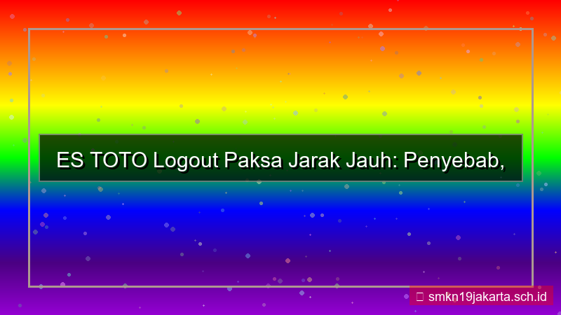 tampilan ES TOTO logout paksa jarak jauh