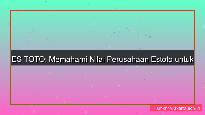 ES TOTO nilai perusahaan estoto