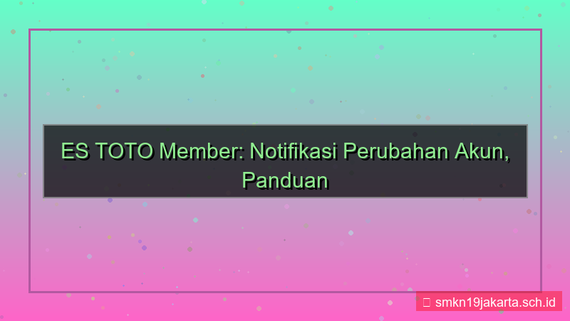 visual ES TOTO notifikasi perubahan akun