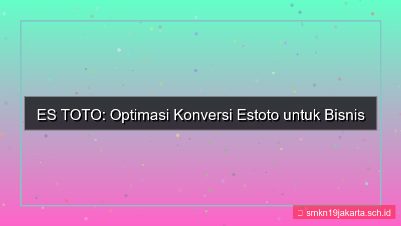 visual ES TOTO optimasi konversi estoto