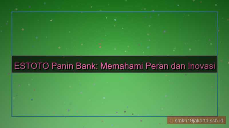 desain ES TOTO panin bank estoto