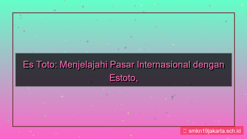 ES TOTO pasar internasional estoto