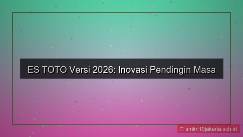tampilan ES TOTO peluncuran versi 2026
