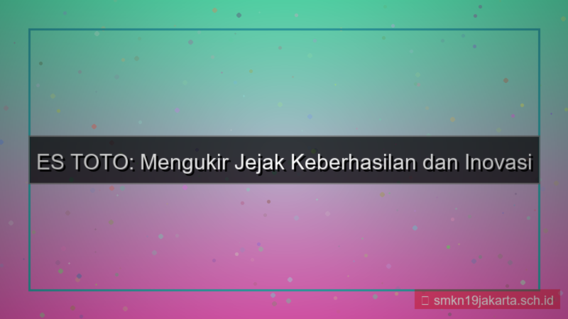 desain ES TOTO pencapaian estoto