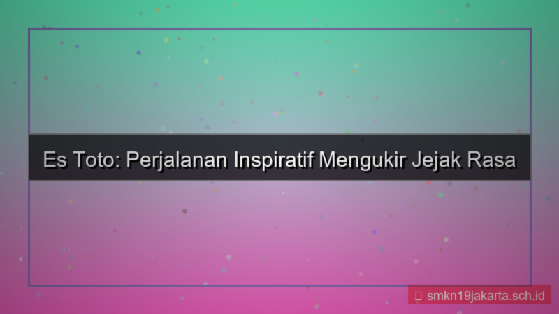 desain ES TOTO perjalanan estoto