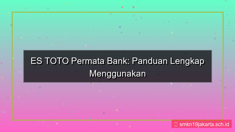 ES TOTO permata bank estoto