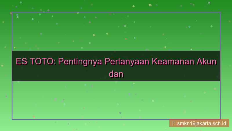 gambar ES TOTO pertanyaan keamanan akun